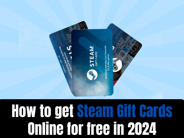 How to get Steam Gift Cards Online for free in 2024: Best Options, Tips, and Tricks