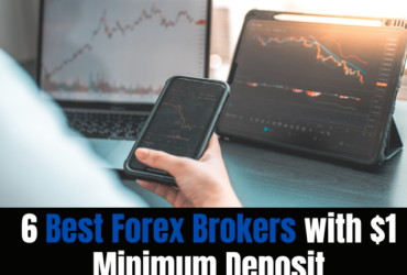 6 Best Forex Brokers with $1 Minimum Deposit