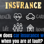 How does car insurance work when you are at fault?