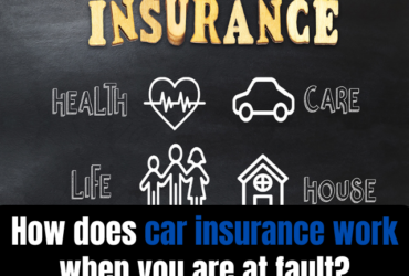 How does car insurance work when you are at fault?