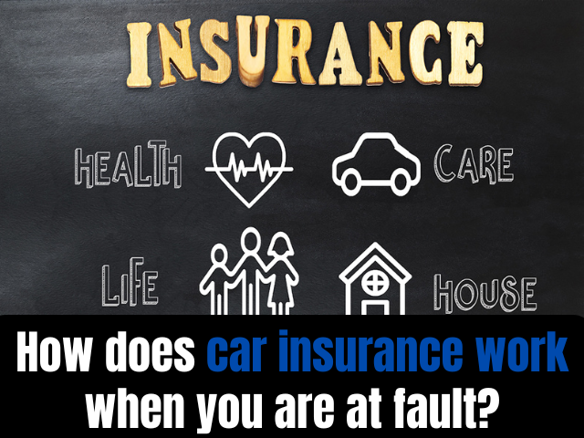 How does car insurance work when you are at fault?