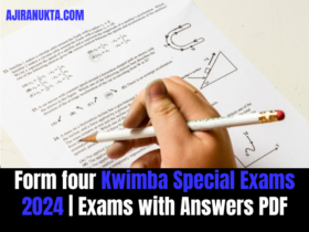 Form four Kwimba Special Exams 2024 | Download Exams with Answers PDF